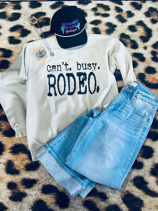 Can’t. Busy. Rodeo. Sweatshirt