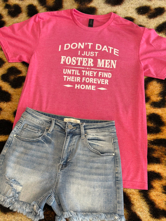 I don’t date. I foster
