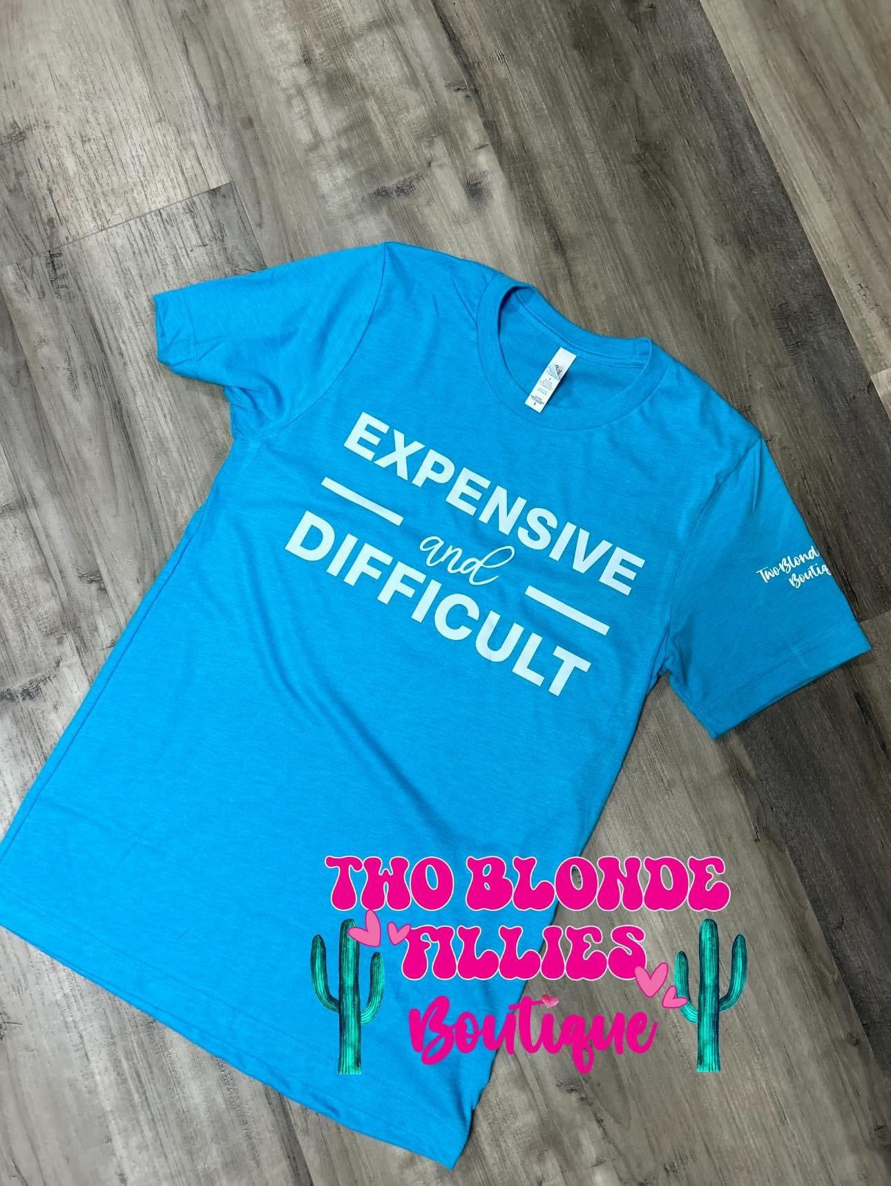 Expensive & Difficult Tshirt